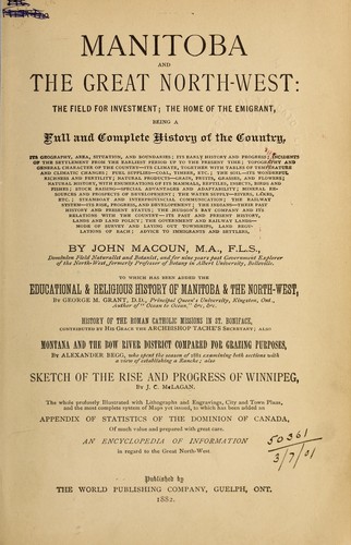 Manitoba and the high quality Great Northwest: The Field for Investment. The Home of the Emigrant. by John Macoun