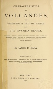 Cover of: Characteristics of volcanoes: with contributions of facts and principles from the Hawaiian Islands, including a historical review of Hawaiian volcanic action for the past sixty-seven years, a discussion of the relations of volcanic islands to deep-sea topography, and a chapter on volcanic-island denudation.
