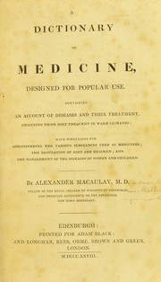 Cover of: A dictionary of medicine: designed for popular use : containing an account of diseases and their treatment, including those most frequent in warm climates : with directions for administering the various substances used as medicines, the regulation of diet and regimen, and the management of the diseases of women and children