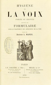 Cover of: Hygiene de la voix parl©♭e ou chant©♭e : suivie du forulaire pour le traitement des affections de la voix