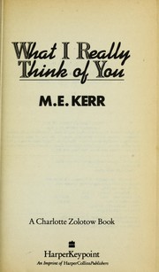 Cover of: What I Really Think of You by M. E. Kerr