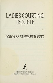 Cover of: Ladies courting trouble by Dolores Riccio