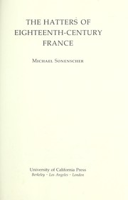 The hatters of eighteenth-century France by Michael Sonenscher