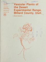 Cover of: Vascular plants of the Desert Experimental Range, Millard County, Utah