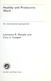 Cover of: Healthy and productive work by [edited by] Lawrence R. Murphy and Cary L. Cooper