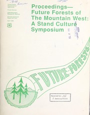 Cover of: Proceedings, future forests of the mountain west: a stand culture symposium, Missoula, MT, September 29-October 3, 1986