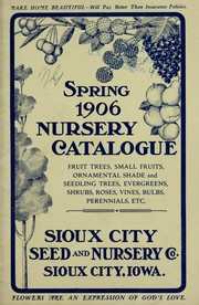 Cover of: Spring 1906 nursery catalogue: fruit trees, small fruits, ornamental shade and seedling trees, evergreens, shrubs, roses, vines, bulbs, perennials, etc