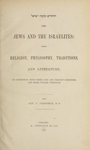 Cover of: The Jews and the Israelites: their religion, philosophy, traditions and literature, in connection with their past and present condition, and their future prospects