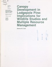 Cover of: Canopy development in lodgepole pine: implications for wildlife studies and multiple resource management