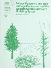 Foliage dynamics and tree damage components of the western spruce budworm modeling system by Nicholas L. Crookston
