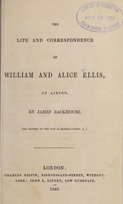 The life and correspondence of William and Alice Ellis by Ellis, William