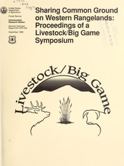 Cover of: Sharing common ground on western rangelands: proceedings of a livestock/big game symposium : Sparks, NV, February 26-28, 1996
