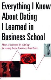 Cover of: Everything I Know about Dating I Learned in Business School