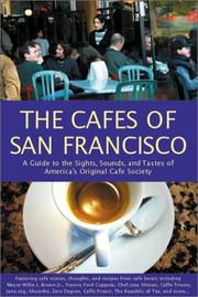 Cover of: The Cafes of San Francisco: A Guide to the Sights, Sounds, and Tastes of America's Original Cafe Society