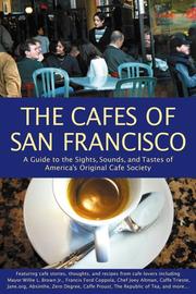 The Cafés of San Francisco: A Guide to the Sights, Sounds, and Tastes of America's Original Café Society (Cafes of San Francisco: A Guide to the Sights, Sounds, & Tastes of) by A. K. Crump