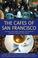 Cover of: The Cafés of San Francisco: A Guide to the Sights, Sounds, and Tastes of America's Original Café Society (Cafes of San Francisco: A Guide to the Sights, Sounds, & Tastes of)