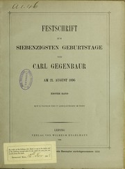 Festschrift zum siebenzigsten Geburtstage von Carl Gegenbaur am 21. August 1896 by C. Gegenbaur