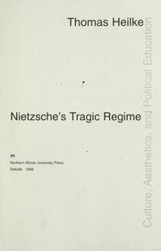 Cover of: Nietzsche's tragic regime: culture, aesthetics, and political education