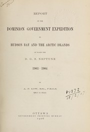 Cover of: Report on the dominion government expedition to Hudson Bay and the Arctic Islands on board the D.G.S. Neptune 1903-1904