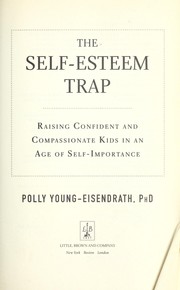 Cover of: The self-esteem trap: raising confident and compassionate kids in an age of self-importance