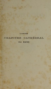 Cover of: L'ancien chapitre cathédral du Mans by Armand Bellée