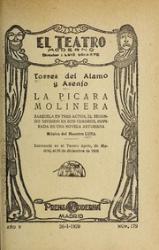 Cover of: La picara molinera: zarzuela en tres actos, el segundo dividido en dos cuadros, inspirada en una novela asturiana