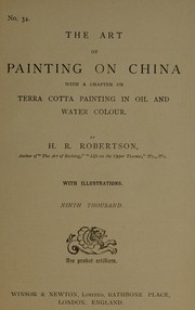 Cover of: The art of painting on china: with a chapter on terra cotta painting in oil and water colour