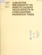 Cover of: A selective bibliography on insects causing wood defects in living eastern hardwood trees