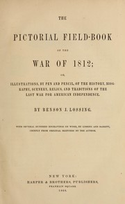 Cover of: The pictorial field-book of the War of 1812 by Benson John Lossing