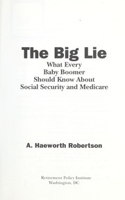 Cover of: The big lie: what every baby boomer should know about social security and medicare