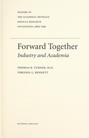 Cover of: Forward together: industry and academia : history of the Alcoholic Beverage Medical Research Foundation, 1969-1991