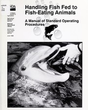 Cover of: Handling fish fed to fish-eating animals: a manual of standard operating procedures