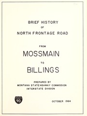 Brief history of north frontage road from Mossmain to Billings by Montana. State Highway Commission