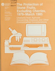 Cover of: The protection of stone fruits, excluding cherries, 1979-March 1985: citations from Agricola concerning diseases and other environmental considerations