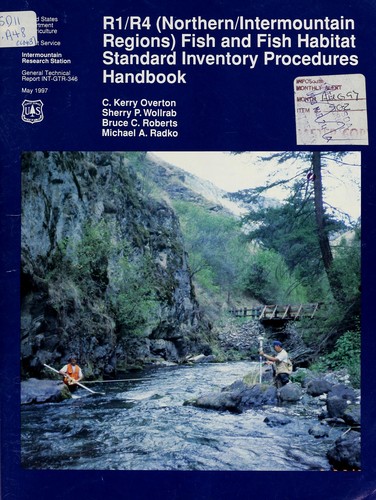 R1/R4 (Northern/Intermountain Regions) fish and fish habitat standard inventory procedures handbook by C. Kerry Overton ... [et al.].