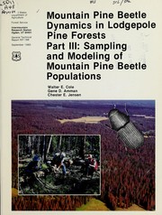Cover of: Mountain pine beetle dynamics in lodgepole pine forests: part III : sampling and modeling of mountain pine beetle populations