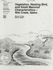 Cover of: Vegetation, nesting bird, and small mammal characteristics--Wet Creek, Idaho