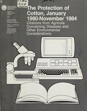 Cover of: The protection of cotton, January 1980-November 1984: citation from Agricola concerning diseases and other environmental considerations