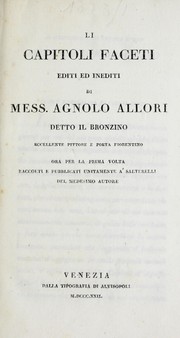 Cover of: Li capitoli faceti editi ed inediti di mess. Agnolo Allori detto il Bronzino, eccellente pittore e poeta fiorentino