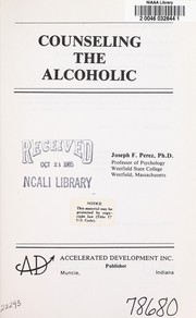 Cover of: Counseling the alcoholic by Joseph F. Perez