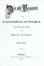 Cover of: Die alte Brauerei, oder, Criminalmysterien von New-York by Theodor Griesinger