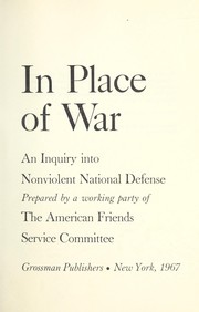 Cover of: In place of war; an inquiry into nonviolent national defense by 