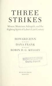 Cover of: Three strikes : miners, musicians, salesgirls, and the fighting spirit of labor's last century by 