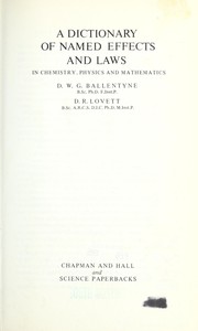 Cover of: A dictionary of named effects and laws in chemistry, physics and mathematics by D. W. G. Ballentyne