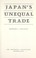 Cover of: Japan's unequal trade