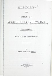 Cover of: History of the town of Waitsfield, Vermont, 1782-1908: with family genealogies