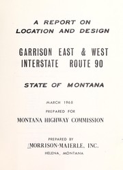 A report on location and design Garrison east & west Interstate route 90 State of Montana by Morrison-Maierle