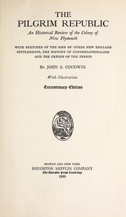 Cover of: The Pilgrim republic: an historical review of the colony of New Plymouth, with sketches of the rise of other New England settlements, the history of Congregationalism, and the creeds of the period