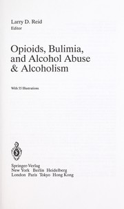 Cover of: Opioids, bulimia, and alcohol abuse & alcoholism by Larry D. Reid, editor.