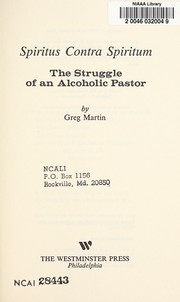 Cover of: Spiritus contra spiritum: the struggle of an alcoholic pastor